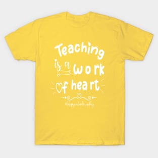 Funny Teachers Quote Teaching is a work of heart, Cool Valentines Day for Teachers Couple T-Shirt